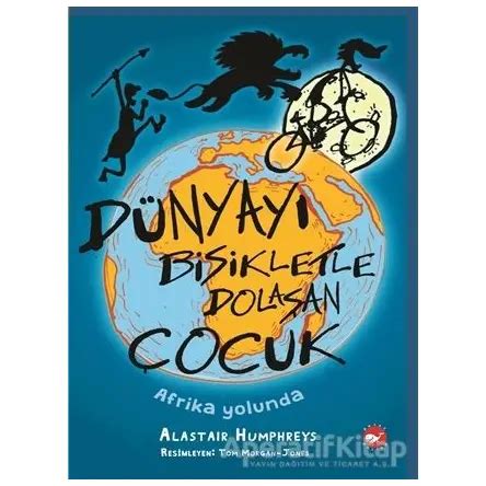 Dünyayı Bisikletle Dolaşan Çocuk - Afrika Yolunda (Alastair Humphreys)