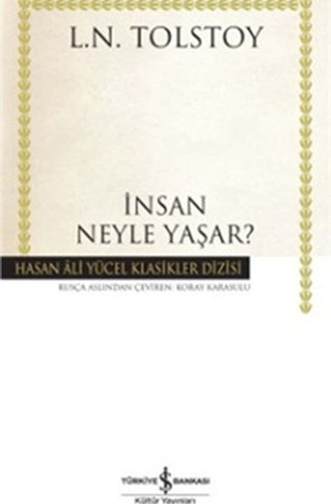 İnsan Neyle Yaşar? - Hasan Ali Yücel Klasikleri (Lev Nikolayeviç Tolstoy)